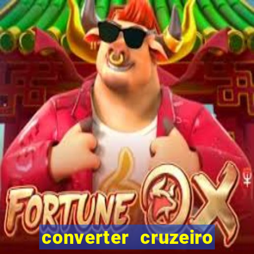 converter cruzeiro para real